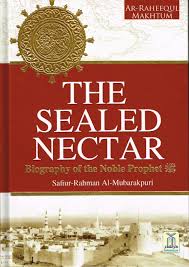 The Sealed Nectar : Biography of the Noble Prophet