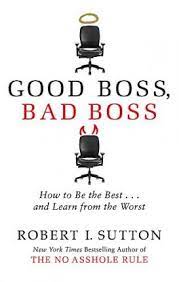 Good Boss, Bad Boss : How to Be the Best and Learn from the Worst