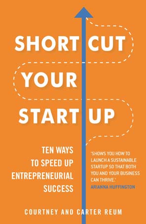 Short Cut Your Start UP : The Ways To Speed Up Entrepreneurial Success