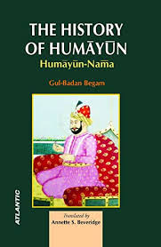 The History of Humayun : Humayun-Nama