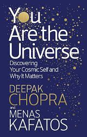 You Are The Universe : Discovering You Cosmic Self and Why It Matters