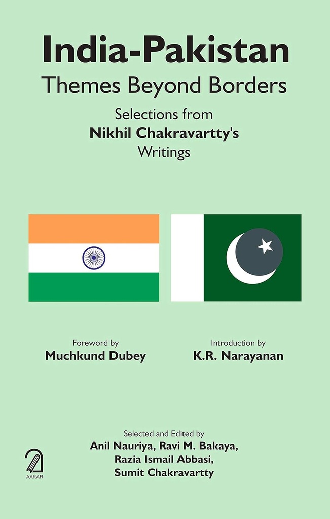 India-Pakistan: Themes Beyond Borders: Selections From Nikhil Chakravartty's Writings