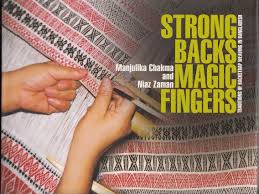 Strong Backs Magic Fingers : Traditions OF Backstrap Weaving Bangladesh