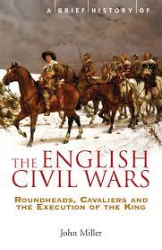 A Brief History of The English Civil Wars