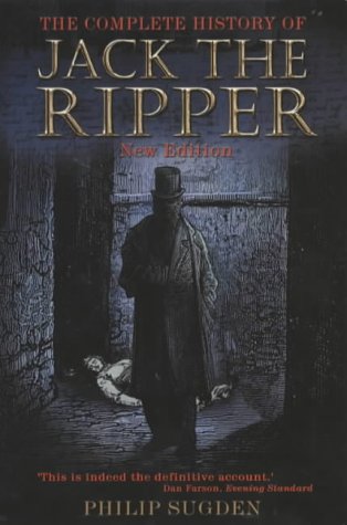 The Complete History of Jack The Ripper : New Edition