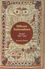 Different Nationalisms : Bengal 1905–1947