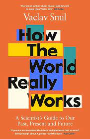How The World Really Works : A Scientist Guide to Our Past, Present and Future (PB)