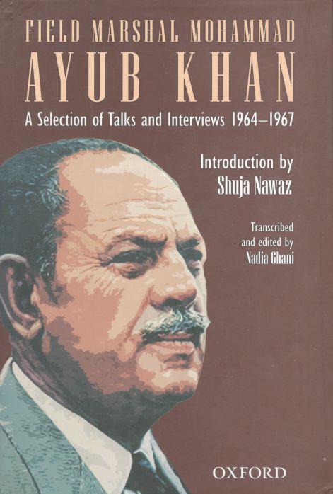 Field Marshal Mohammad Ayub Khan : A Selection of Talks And Interview 1964-1967