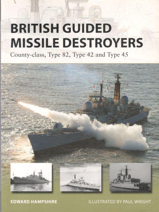 British Guided Missile Destroyers : County-class, Type 82, Type 42 and Type 45