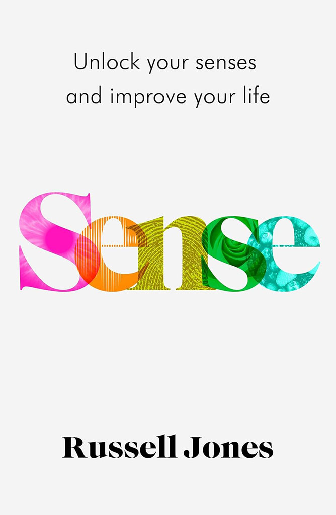 Sense : Unlock Your Senses And Improve Your Life