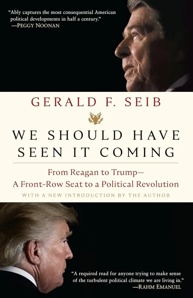 We Should Have Seen It Coming : From Reagan To Trump-A Front-Row Seat To a Political Revolution