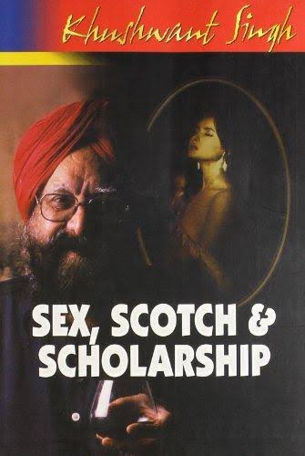 Sex, Scotch & Scholarship (Khushwant Singh)
