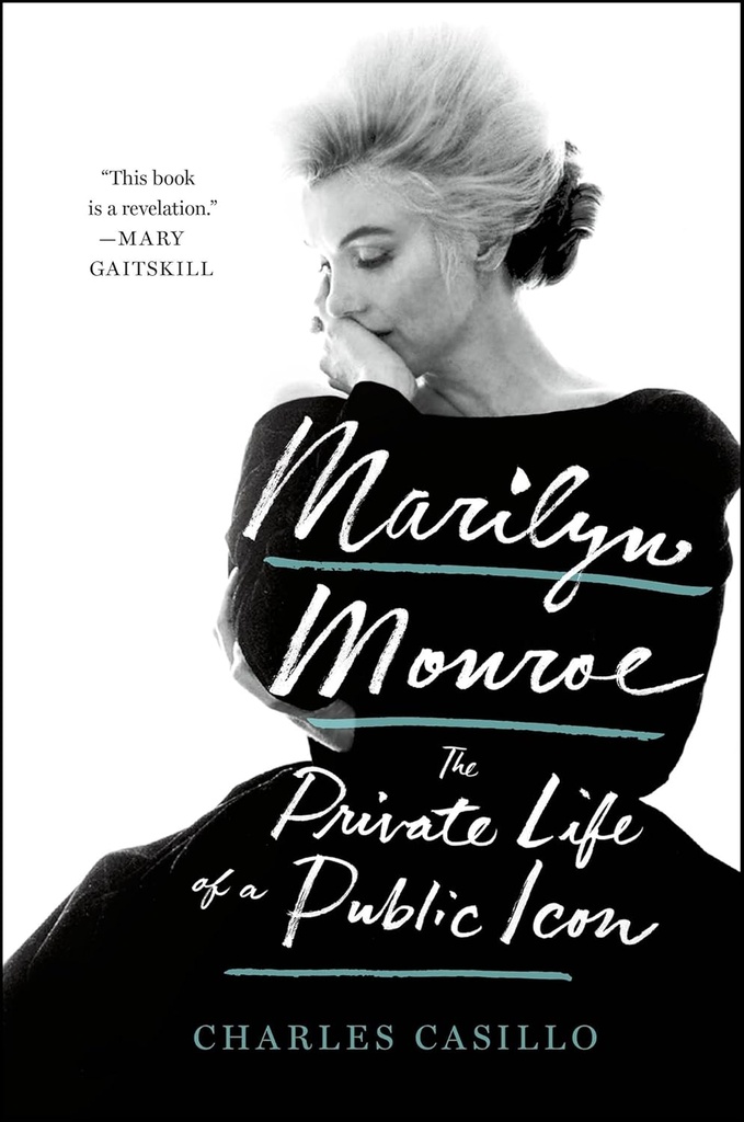 Marilyn Monroe : The Private Life of a Public Icon