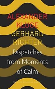 Dispatches From Moments of Calm