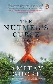The Nutmegs Curse : Parables for a Planet In Crisis