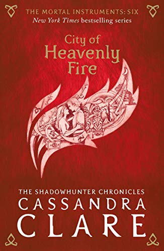City Of Heavenly Fire : The Mortal Instruments- 6