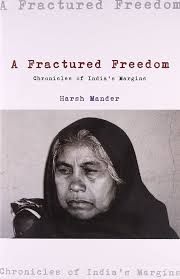A Fractured Freedom : Chronicles of Indias Margins