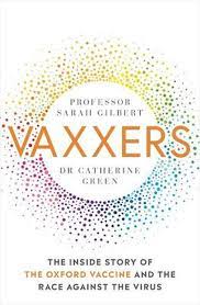Vaxxers : The Inside Story of the Oxford AstraZeneca Vaccine and the Race Against the Virus