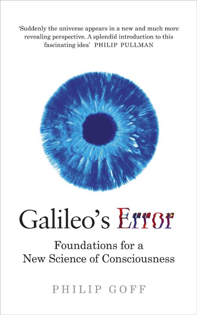Galileos Error : Foundations for a New Science of Consciousness