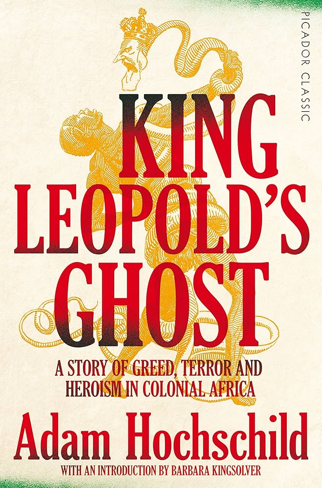 King Leopolds Ghost : A Story of Greed, Terror & Heroism in Colonial Africa