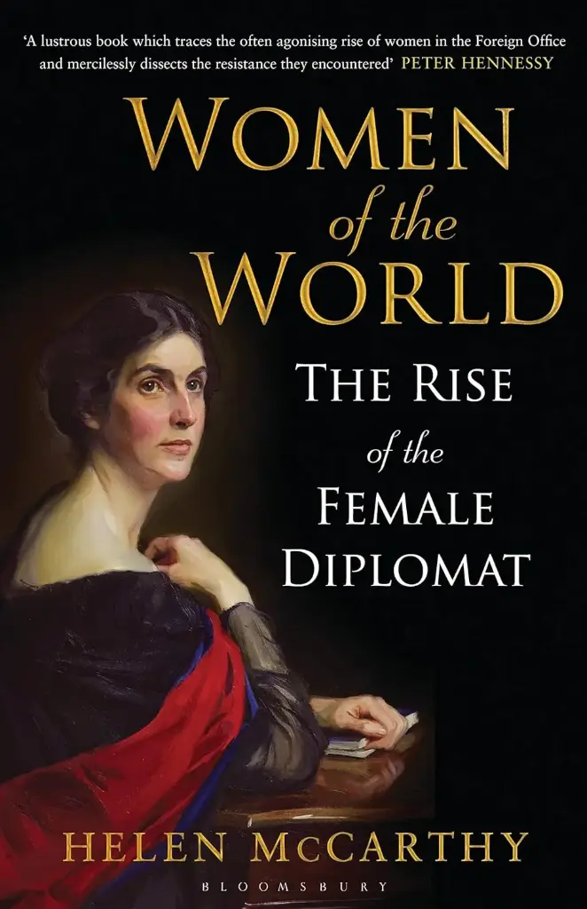 Women of the World : The Rise of the Female Diplomat