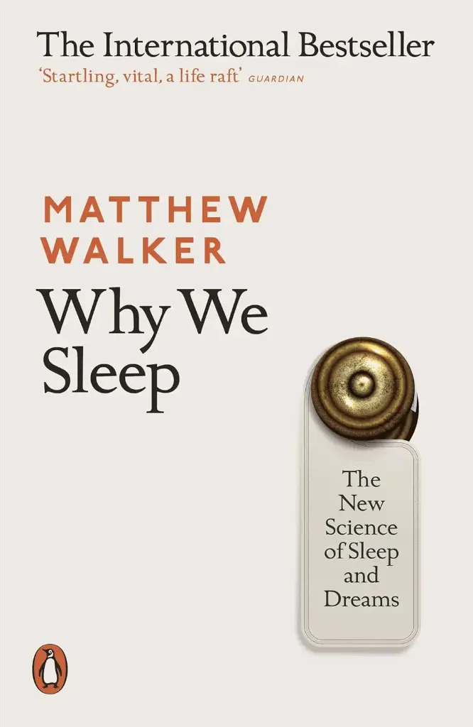 Why We Sleep : The New Science of Sleep And Dreams