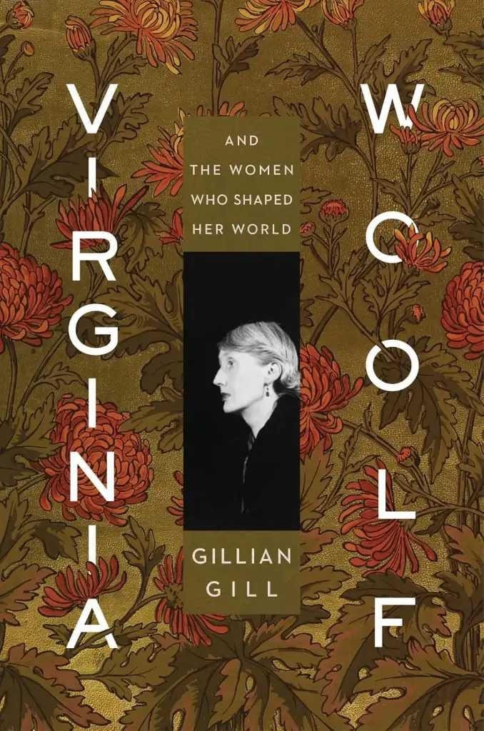 Virginia Woolf : And The Women Who Shaped Her World