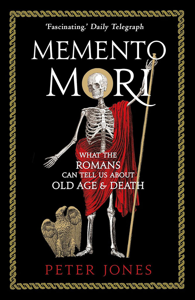 Memento Mori : What The Romans Can Tell Us About Old Age & Death