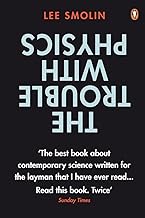 The Trouble With Physics : The Rise of String Theory, The Fall of a Science and What Comes Next