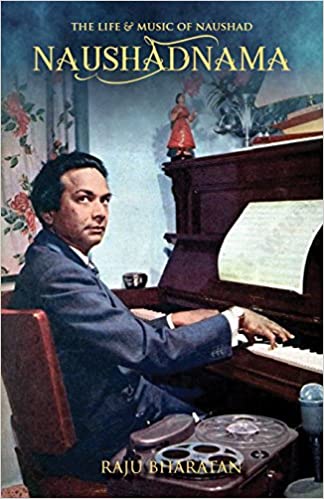 Naushadnama : The Life & Music of Naushad