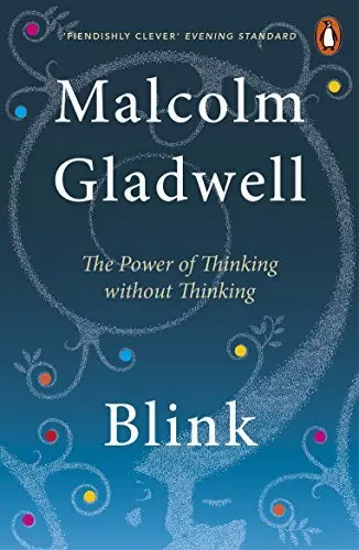 Blink : The Power of Thinking Without Thinking