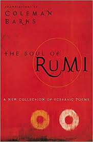 The Soul of Rumi : A New Collection of Ecstatic Poems