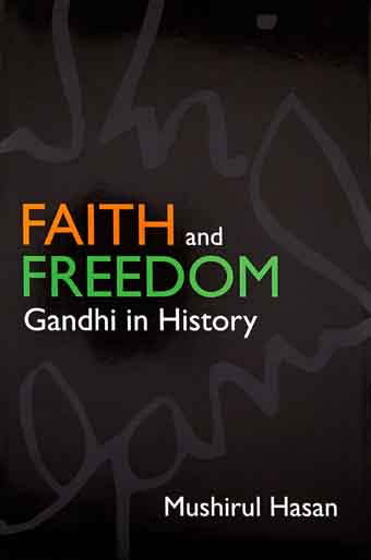 Faith And Freedom : Gandhi in History