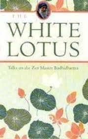 The White Lotus  : Talks on the Zen Master Bodhidharma