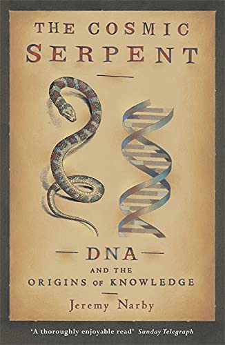 The Cosmic Serpent  DNA and the Origins of Knowledge