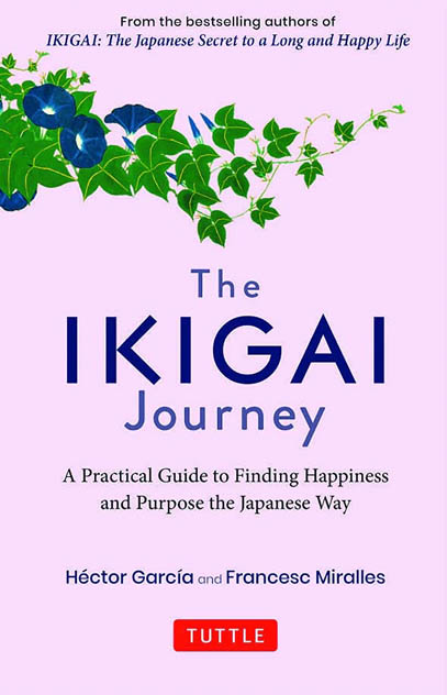 The Ikigai Journey :  Practical Guide To Finding Happiness And Purpose Japanese Way