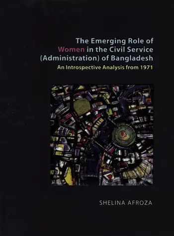 The Emerging Role of Women in the Civil Service (Administration) of Bangladesh