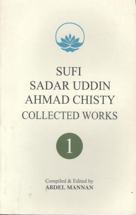Sufi Sadar Uddin Ahmed Chisty Collected Works : Vol.1