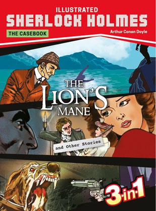 The Lions Mane and Other Stories : Illustrated Sherlock Holmes The Casebook
