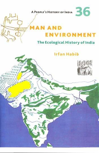 A Peoples History of India 36 : Man and Environment
