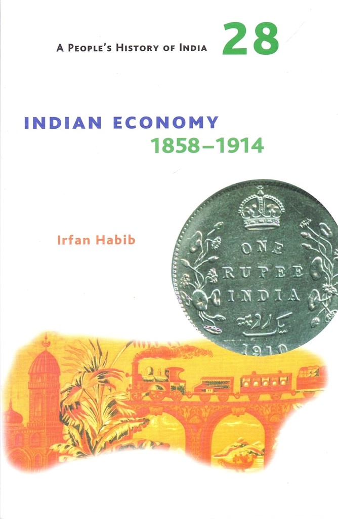 A Peoples History of India 28 : Indian Economy 1858-1914