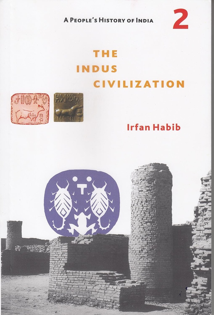 A Peoples History of India 2 : The Indus Civilization