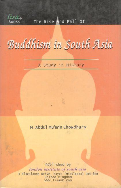 The Rise And Fall of Buddhism in South Asia