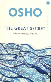 The Great Secret : Talks on the Songs of Kabir