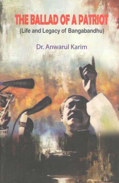 The Ballad Of A Patriot : Life and Legacy of Bangabandhu