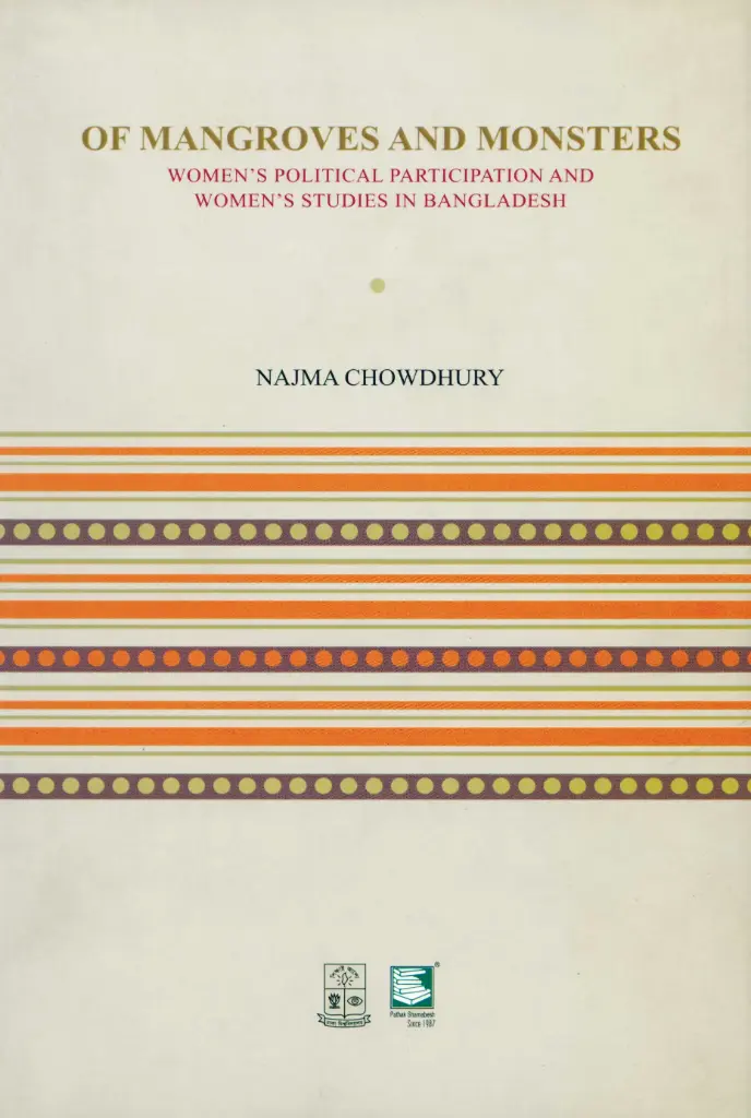 OF Mangroves And Monsters : Womens Political Participation And Womens Studies in Bangladesh