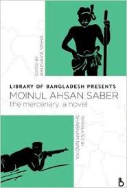 Library of Bangladesh Presents Moinul Ahsan Saber : The Mercenary, a novel