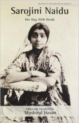 Sarojini Naidu : Her Way With Words