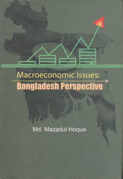 Macroeconomic Issues : Bangladesh Perspective