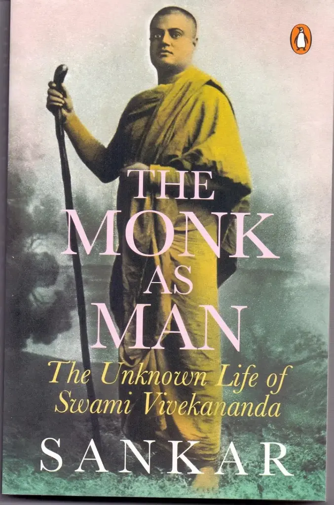 The Monk As Man : The Unknown Life of Swami Vivekananda
